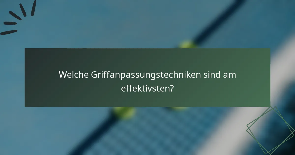 Welche Griffanpassungstechniken sind am effektivsten?