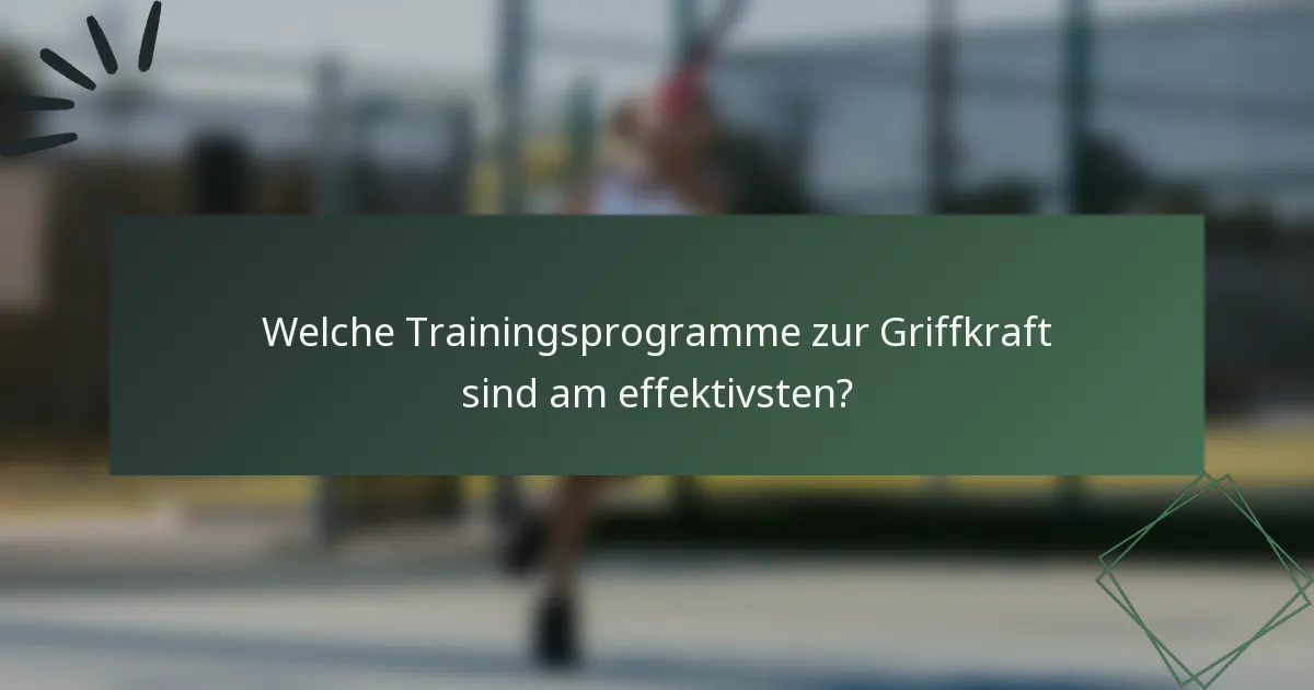 Welche Trainingsprogramme zur Griffkraft sind am effektivsten?