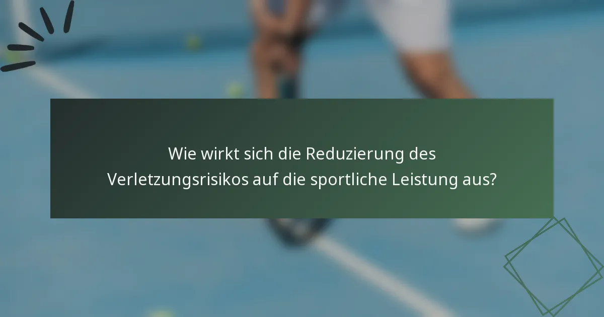 Wie wirkt sich die Reduzierung des Verletzungsrisikos auf die sportliche Leistung aus?